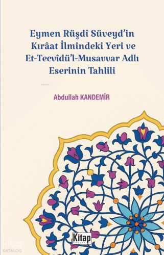 Eymen Rüşdi Süveyd'in Kırâat İlmindeki Yeri Ve Et Tecvidü'l Musavvar A