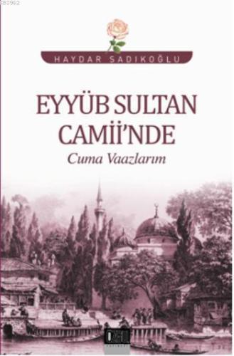 Eyyüb Sultan Camiinde Cuma Vaazlarım - Özgü Yayınları - Selamkitap.com