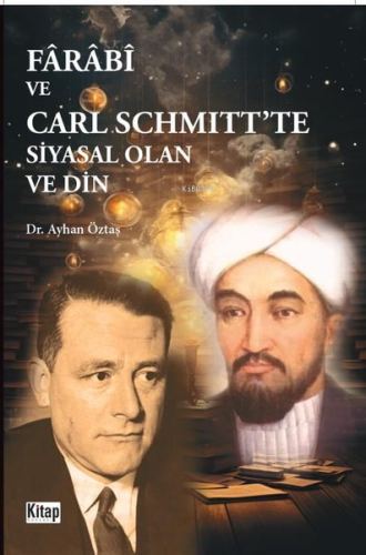 Farabi ve Carl Schmitt'te Siyasal Olan ve Din - Kitap Dünyası - Selamk