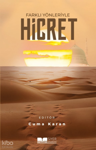 Farklı Yönleriyle Hicret - Siyer Akademi - Selamkitap.com'da