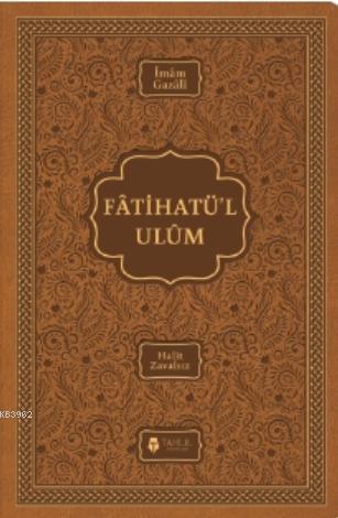 Fatihatü'l-ulûm - İlimlere Giriş; (Termo Deri Kapak) - Tahlil Yayınlar