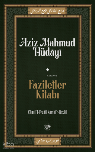 Faziletler Kitabı;Câmiu’l-Fezâil ve Kâmiu’r-Rezâil - Şamil Yayınevi - 