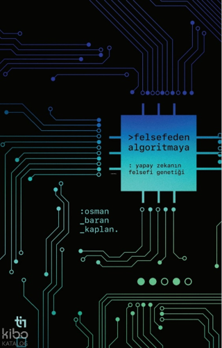 Felsefeden Algoritmaya;Yapay Zekanın Felsefi Genetiği - Tin Yayınları 