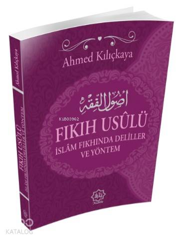 Fıkıh Usulü; İslam Fıkhında Deliller ve Yöntem - Nuhbe Yayınevi - Sela