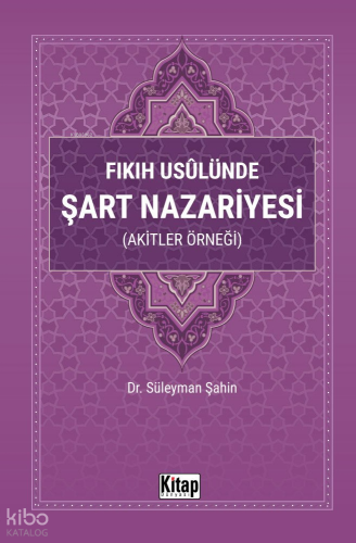 Fıkıh Usulünde Şart Nazariyesi (Akitler Örneği)