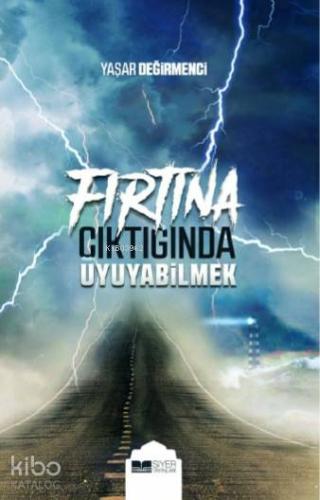 Fırtına Çıktığında Uyuyabilmek - Siyer Yayınları - Selamkitap.com'da