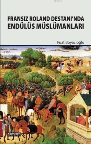 Fransız Roland Destanı'nda Endülüs Müslümanları - Hikmet Evi Yayınları