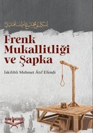 Frenk Mukallitliği ve Şapka - İslâmi Medrese Yayınları - Selamkitap.co