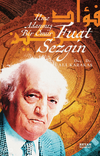 Fuat Sezgin İlme Adanmış Bir Ömür - Beyan Yayınları - Selamkitap.com'd