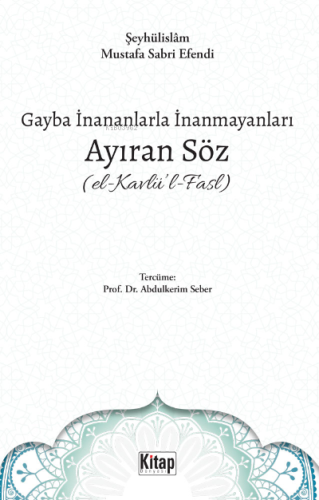 Gayba İnananlarla İnanmayanları Ayıran Söz (El- Kavlü'l-Fasl) - Kitap 