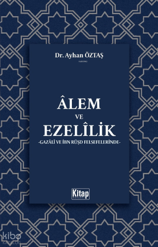 Gazali ve İbn Rüşd Felsefelerinde Alem ve Ezelilik - Kitap Dünyası - S