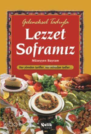 Geleneksel Tadıyla Lezzet Soframız - Çelik Yayınevi - Selamkitap.com'd
