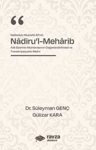 Gelibolulu Mustafa Alî’nin “Nâdiru’l-Mehârib”;Adlı Eserinin Muhtevasın