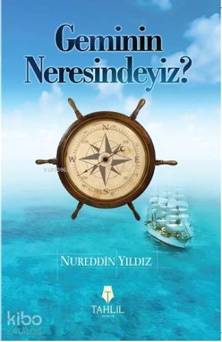 Geminin Neresindeyiz?; İslami Hayat - Tahlil Yayınları - Selamkitap.co