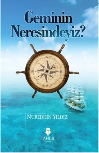 Geminin Neresindeyiz?; İslami Hayat - Tahlil Yayınları - Selamkitap.co