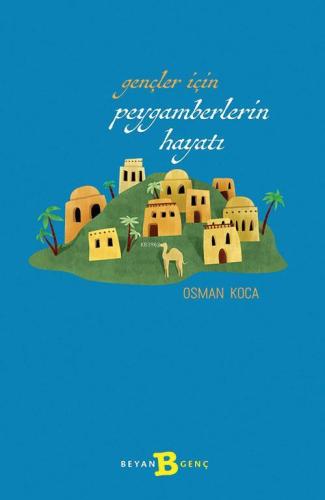 Gençler İçin Peygamberlerin Hayatı - Beyan Çocuk - Selamkitap.com'da