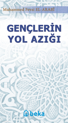 Gençlerin Yol Azığı - Beka Yayınları - Selamkitap.com'da