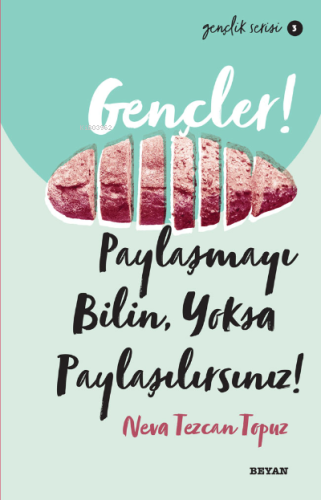 Gençlik Serisi 3 Gençler, Paylaşmayı Bilin, Yoksa Paylaşılırsınız! - B