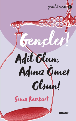 Gençlik Serisi 5 Gençler, Adil Olun, Adınız Ömer Olsun! - Beyan Yayınl