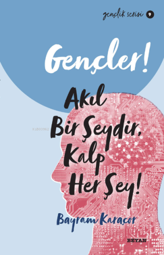 Gençlik Serisi 9 Gençler, Akıl Bir Şeydir, Kalp Her Şey! - Beyan Yayın