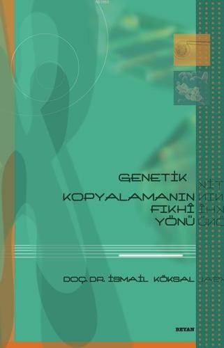 Genetik Kopyalamanın Fıkhî Yönü - Beyan Yayınları - Selamkitap.com'da