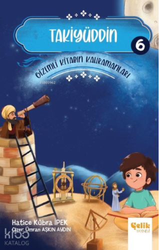 Gi̇zemli̇ Ki̇tabın Kahramanları- 6 Takiyüddin - Çelik Yayınevi - Selam
