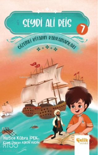Gi̇zemli̇ Ki̇tabın Kahramanları- 7 Seydi Ali Reis - Çelik Yayınevi - S