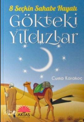 Gökteki Yıldızlar; 8 Seçkin Sahabe Hayatı - Aktaş Yayıncılık - Selamki