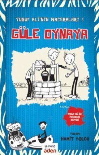 Güle Oynaya - Yusuf Ali'nin Maceraları 3 - Aden Yayınları - Selamkitap