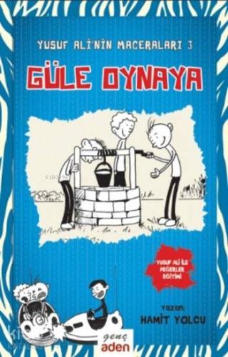 Güle Oynaya - Yusuf Ali'nin Maceraları 3 - Aden Yayınları - Selamkitap