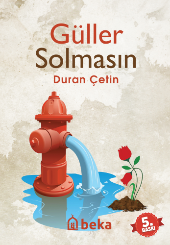 Güller Solmasın - Beka Yayınları - Selamkitap.com'da