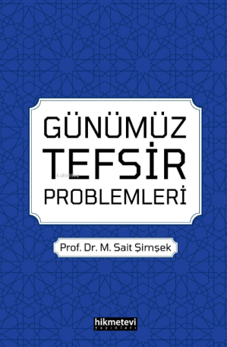 Günümüz Tefsir Problemleri - Hikmet Evi Yayınları - Selamkitap.com'da