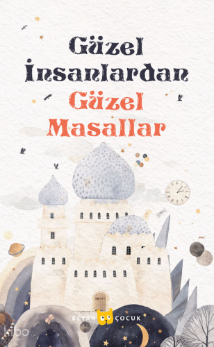 Güzel İnsanlardan Güzel Masallar - Beyan Çocuk - Selamkitap.com'da