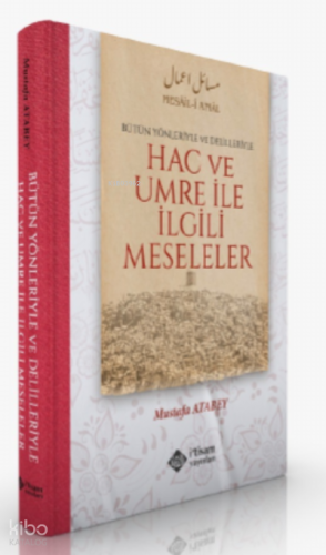 Hac ve Umre İle İlgili Meseleler Alt Başlık: Bütün Yönleriyle ve Delilleriyle