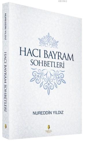 Hacı Bayram Sohbetleri - Tahlil Yayınları - Selamkitap.com'da