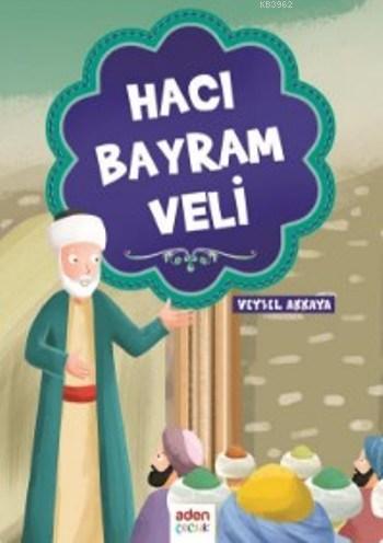 Hacı Bayram Veli - Aden Yayınları - Selamkitap.com'da