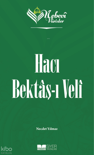 Hacı Bektaş-ı Veli;Nebevi Varisler 58 - Siyer Yayınları - Selam Kitap