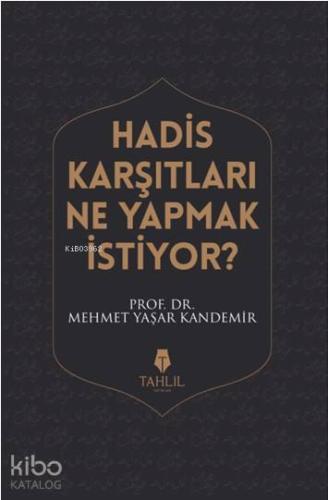 Hadis Karşıtları Ne Yapmak İstiyor? - Tahlil Yayınları - Selamkitap.co