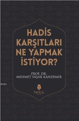 Hadis Karşıtları Ne Yapmak İstiyor? - Tahlil Yayınları - Selamkitap.co