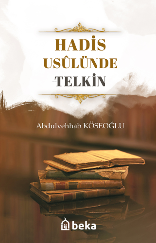 Hadis Usulünde Telkin - Beka Yayınları - Selamkitap.com'da