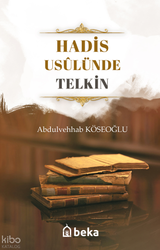 Hadis Usulünde Telkin - Beka Yayınları - Selamkitap.com'da