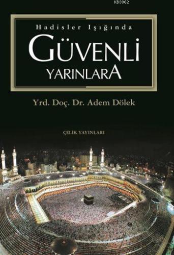 Hadisler Işığında Güvenli Yarınlara - Çelik Yayınevi - Selamkitap.com'