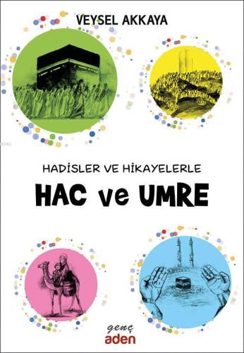 Hadisler ve Hikayelerle Hac ve Umre - Aden Yayınları - Selamkitap.com'