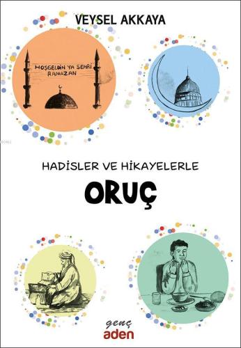 Hadisler ve Hikayelerle Oruç - Aden Yayınları - Selamkitap.com'da