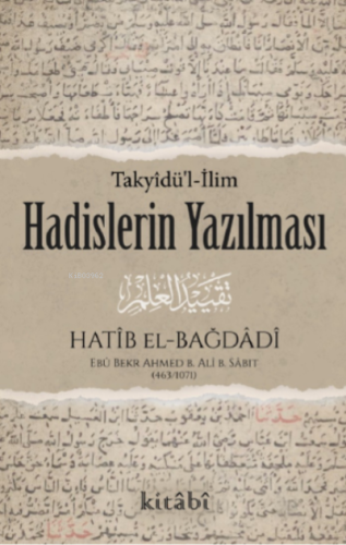 Hadislerin Yazılması (Takyîdü’l-İlm) - Kitabi Yayınevi - Selamkitap.co