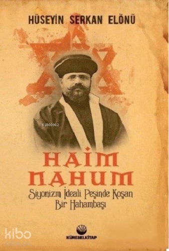 Haim Nahum;Siyonizm İdeali Peşinde Koşan Bir Hahambaşı - Küresel Kitap