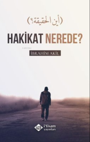 Hakikat Nerede? - İtisam Yayınları - Selamkitap.com'da