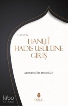 Hanefi Hadis Usulünüe Giriş - Tahlil Yayınları - Selamkitap.com'da