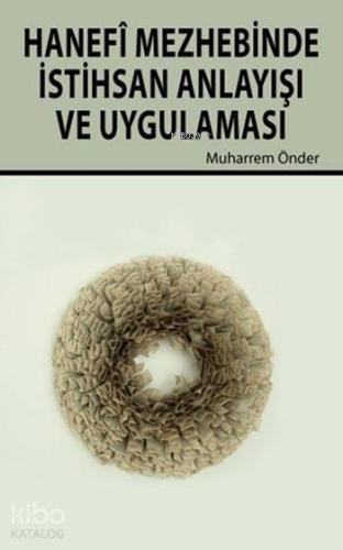 Hanefî Mezhebinde İstihsan Anlayışı ve Uygulaması - Hikmet Evi Yayınla