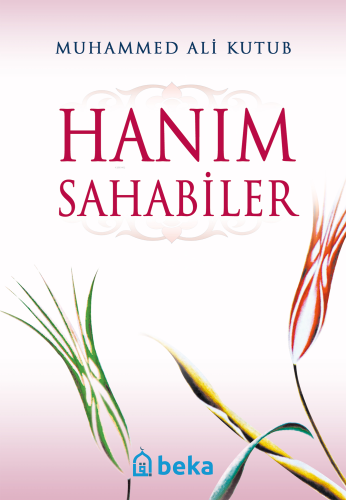 Hanım Sahabiler - Beka Yayınları - Selamkitap.com'da